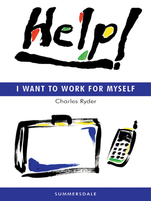 Title details for Help! I Want to Work for Myself by Charles Ryder - Available
